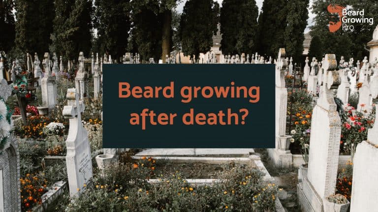beard growing after death