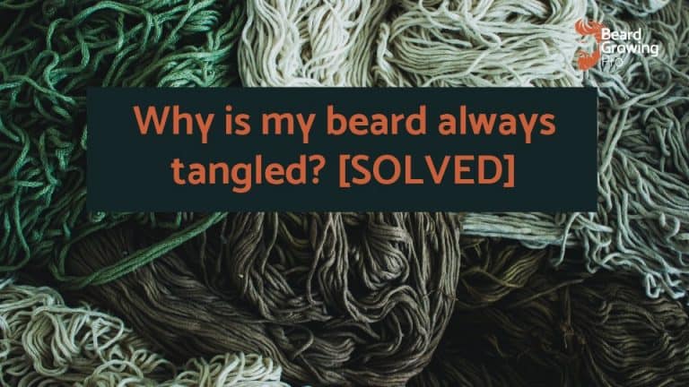 Why is my beard always tangled