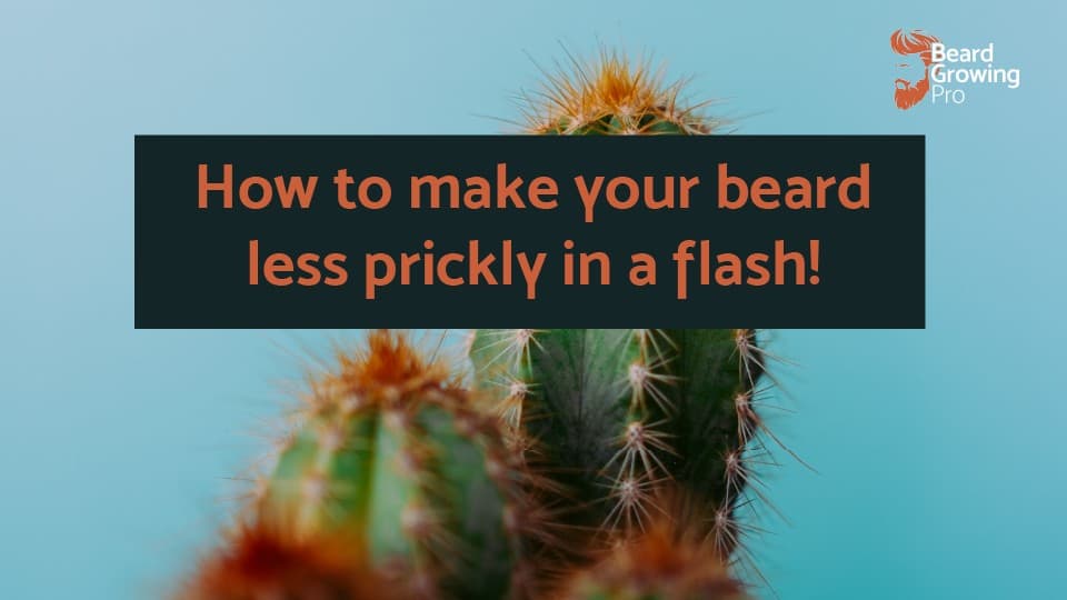 How to make your beard less prickly in a flash!