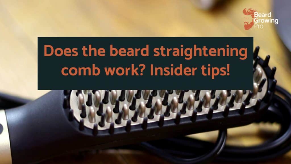 Does the beard straightening comb work? Insider tips!