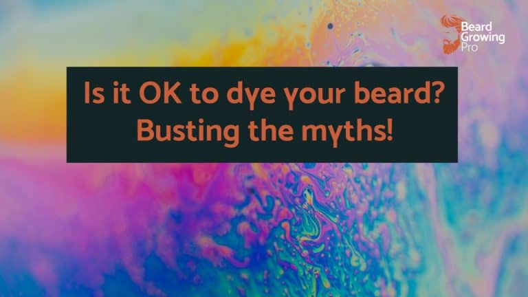Is it OK to dye your beard? Busting the myths!
