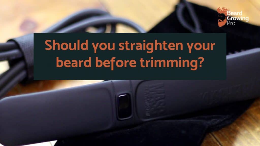 Should you straighten your beard before trimming?