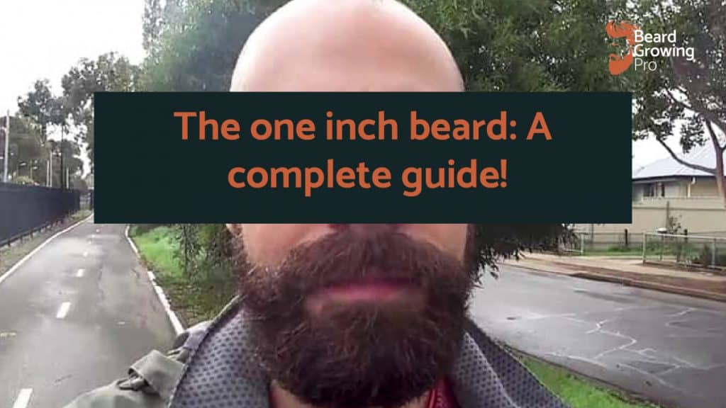 The one inch beard: A complete guide!