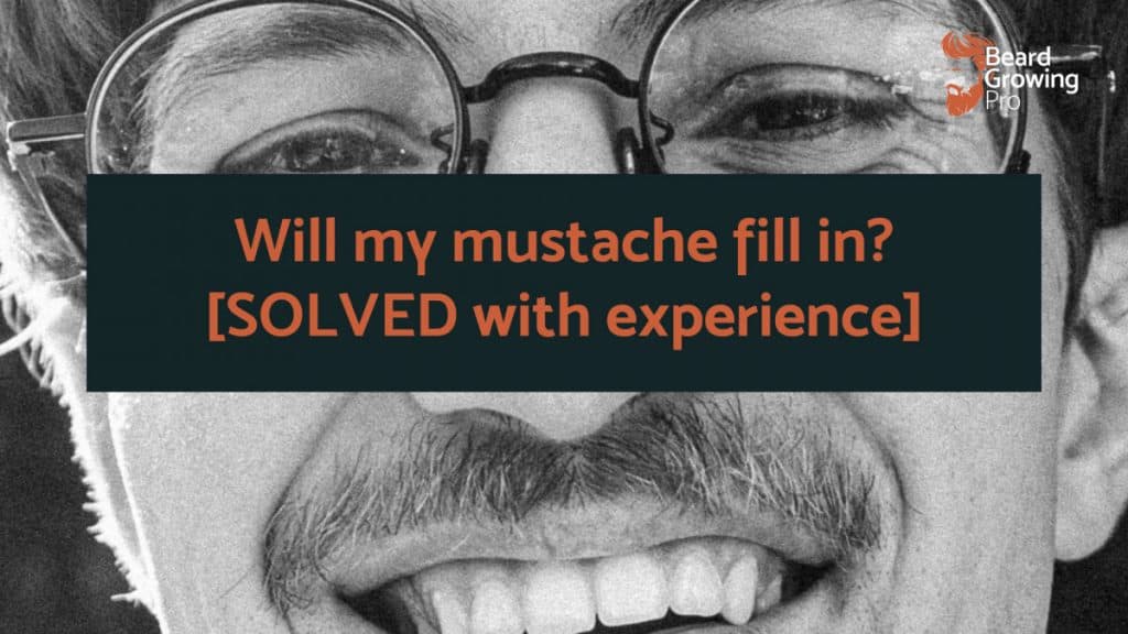 Will my mustache fill in? [SOLVED with experience]
