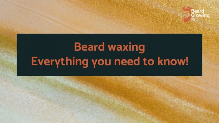 Beard waxing – Everything you need to know!