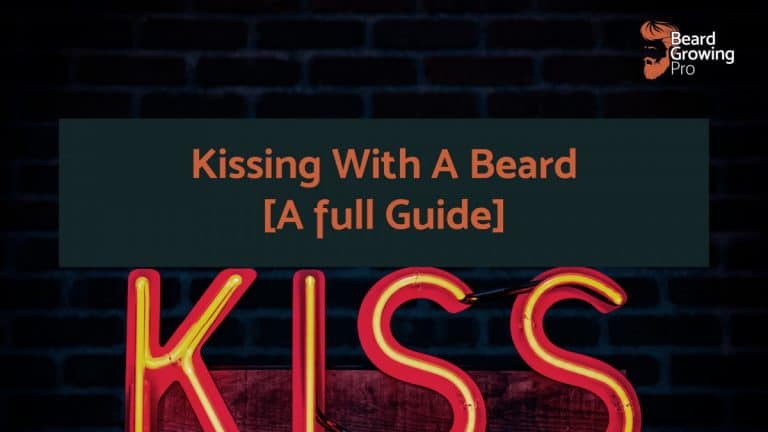 Kissing With A Beard [A full Guide]