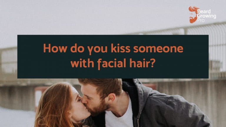 How do you kiss someone with facial hair - Beard growing pro