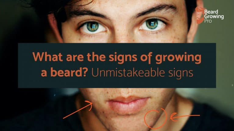 What are the signs of growing a beard? The unmistakable signs