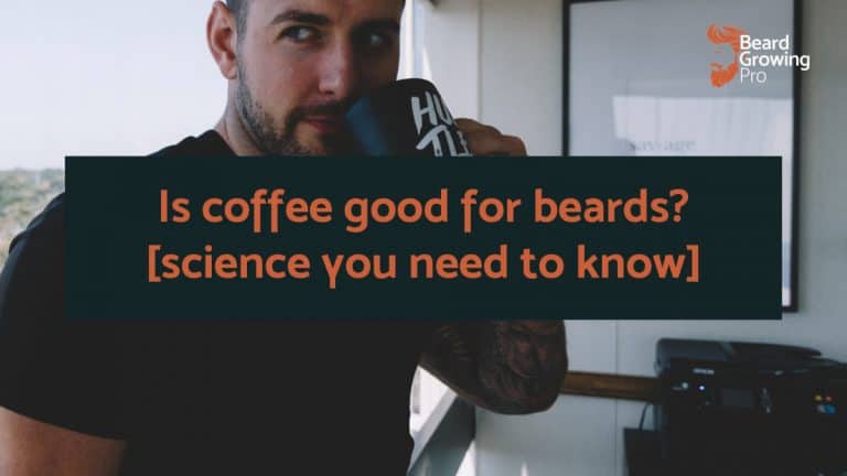 Is coffee good for beards? [The science you need to know]