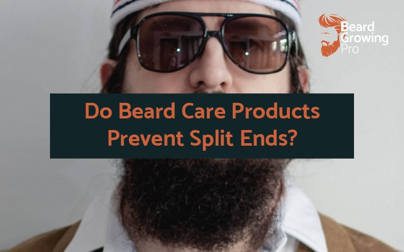 Do Beard Care Products Prevent Split Ends? [SOLVED] - Beard Growing Pro